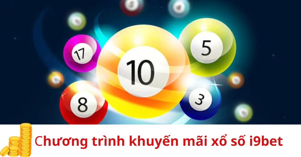 Các Chương Trình Khuyến Mãi Xổ Số i9bet