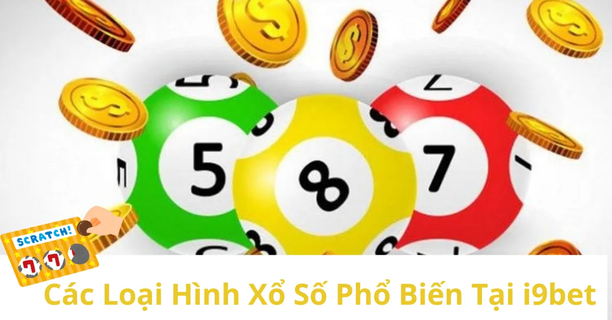 Các Loại Hình Xổ Số Phổ Biến Tại i9bet