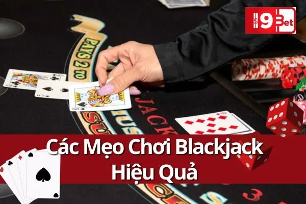 Mẹo Chơi Blackjack Hiệu Quả i9bet