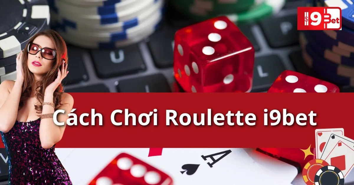 Cách Chơi Roulette i9bet