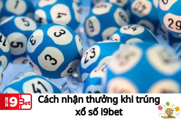 Cách Nhận Thưởng Khi Trúng Xổ Số i9bet