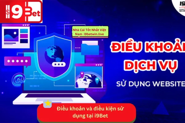 Điều khoản và điều kiện sử dụng tại i9Bet