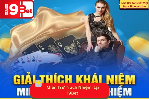 Chính sách miễn trừ trách nhiệm của i9Bet