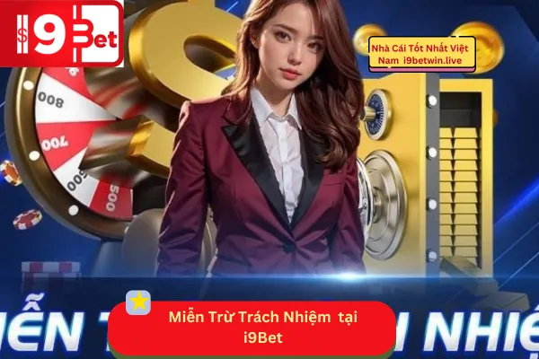 Chính sách miễn trừ trách nhiệm của i9Bet