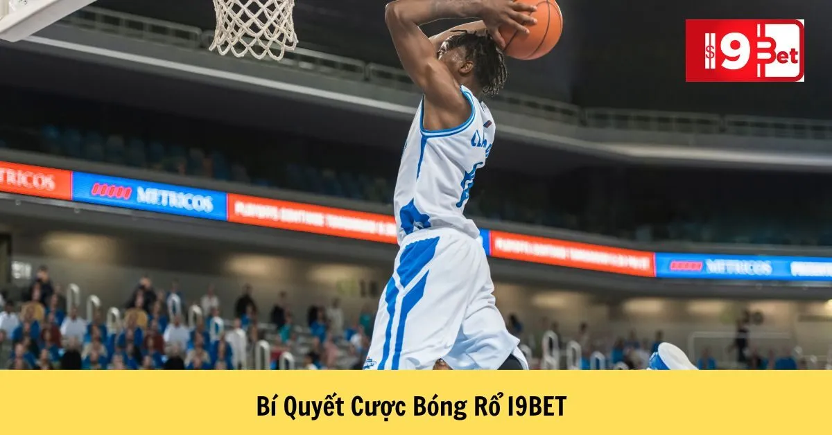 Bí Quyết Cược Bóng Rổ I9BET