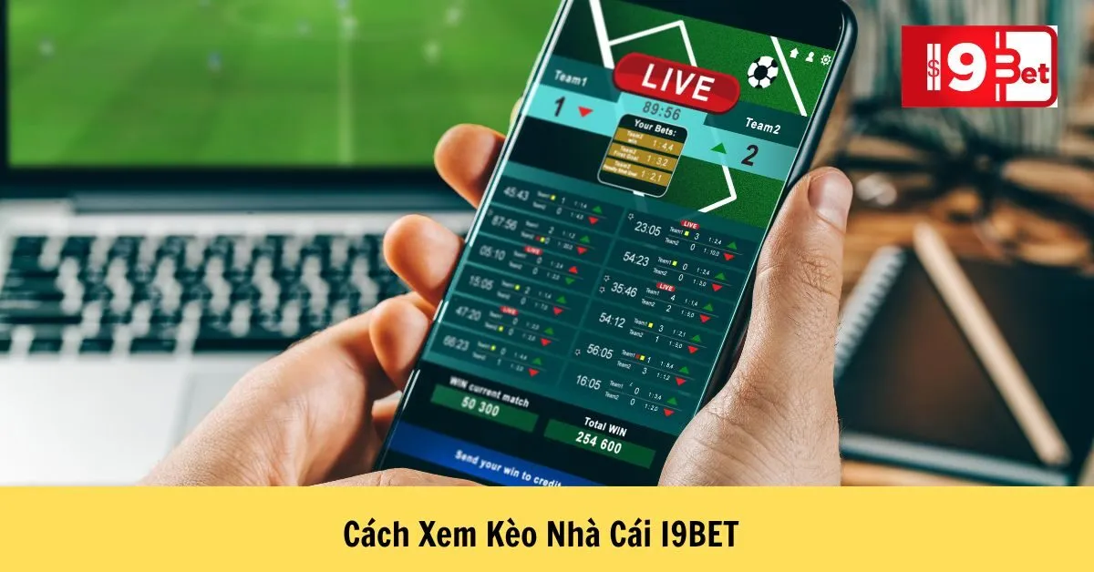 Cách Xem Kèo Nhà Cái I9BET