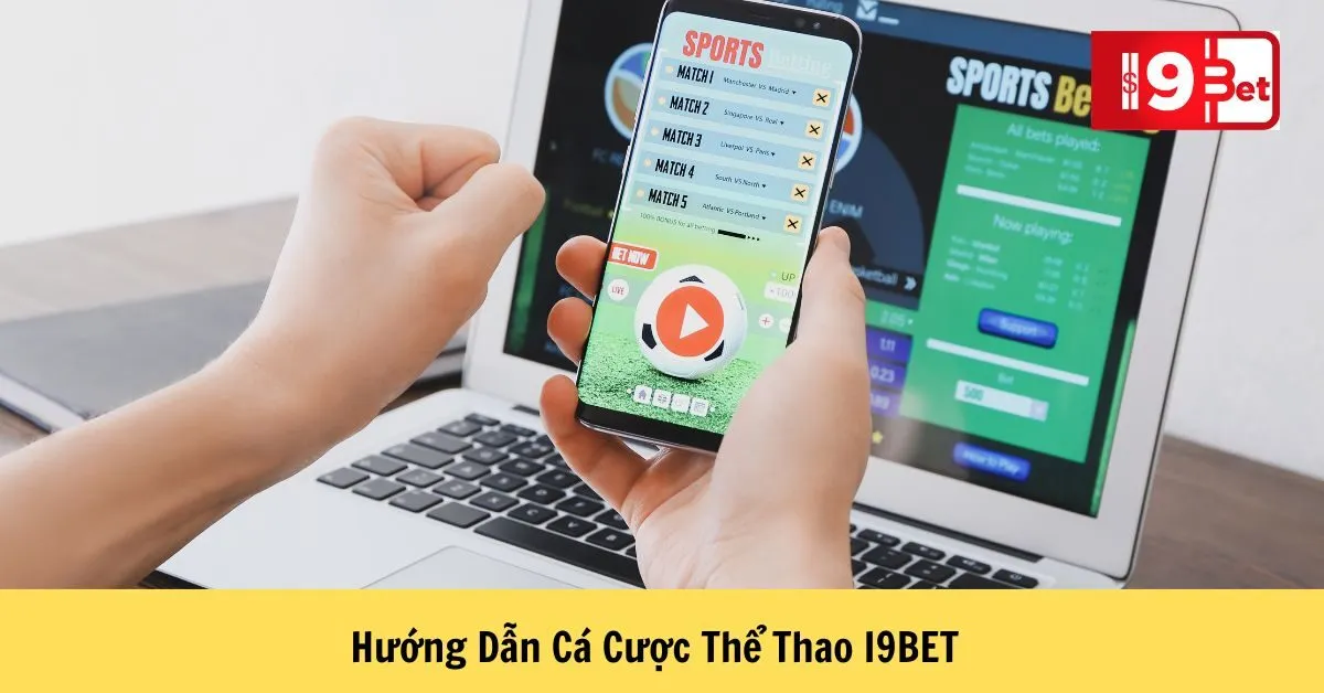 Hướng Dẫn Cá Cược Thể Thao I9BET