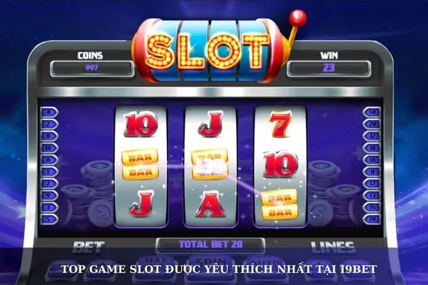 Top Game Slot Được Yêu Thích Tại i9bet